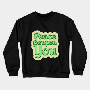 Peace Be Upon You Crewneck Sweatshirt